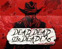 Dead, Dead, or Deader Dead, Dead, or Deader